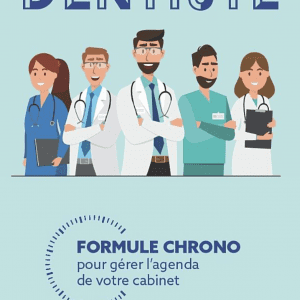 Chirurgien-Dentiste : Formule Chrono pour gérer l'agenda de votre cabinet