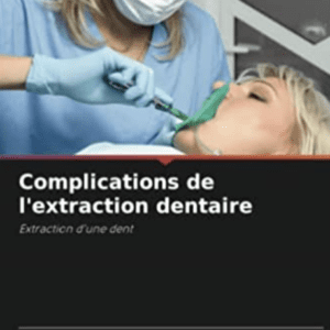 Complications de l'extraction dentaire : Extraction d'une dent