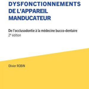 Algies Et Dysfonctionnements de L’appareil Manducateur: De l’occlusodontie à la médecine bucco-dentaire